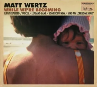 While We're Becoming - EP by Matt Wertz