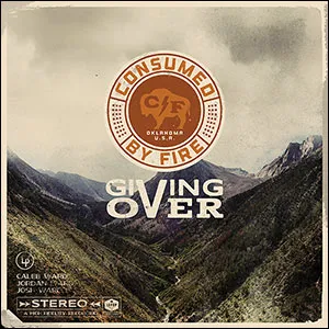 Giving Over by Consumed By Fire