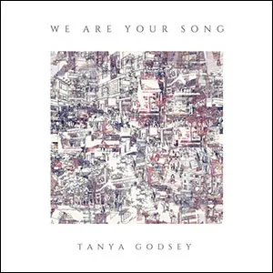 We Are Your Song by Tanya Godsey