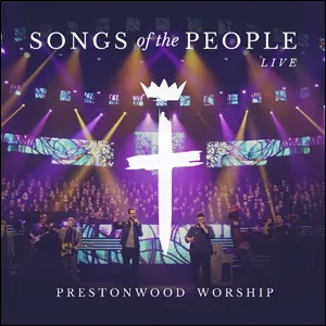 Songs of the People by Prestonwood Worship