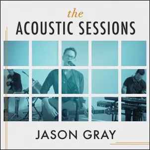 The Acoustic Sessions EP by Jason Gray