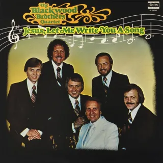 Jesus Let Me Write You A Song by The Blackwood Brothers Quartet