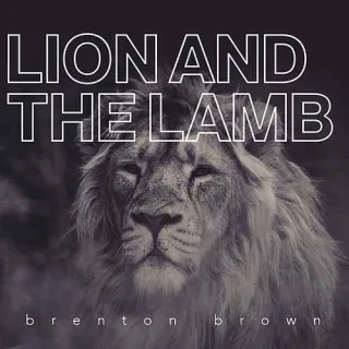 Lion and The Lamb (single) by Brenton Brown