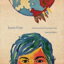 Everything Sad Is Coming Untrue Special Edition by Jason Gray