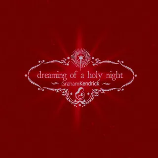 Dreaming Of A Holy Night by Graham Kendrick