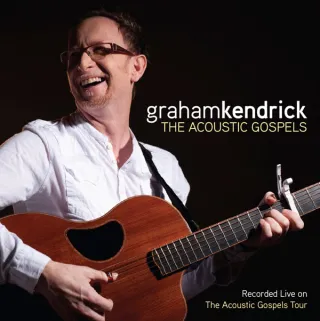 The Acoustic Gospels by Graham Kendrick
