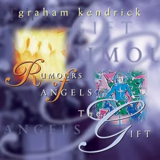 Rumours of Angels / The Gift Double CD Disc 2 by Graham Kendrick