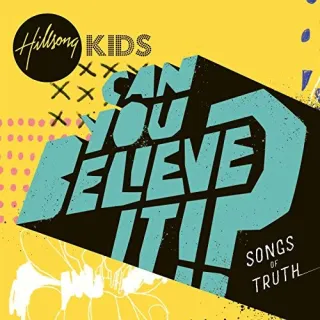 Can You Believe It!? by Hillsong Kids