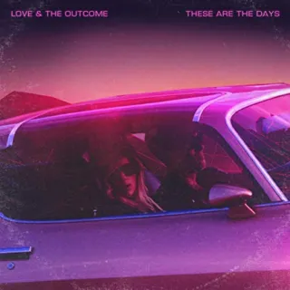 These Are The Days (Deluxe Edition) by Love & The Outcome