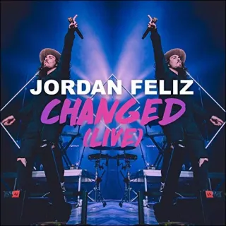 Changed (Live) (Single) by Jordan Feliz