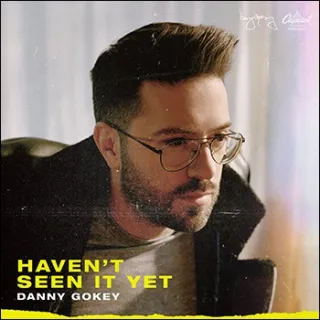 Haven't Seen It Yet by Danny Gokey
