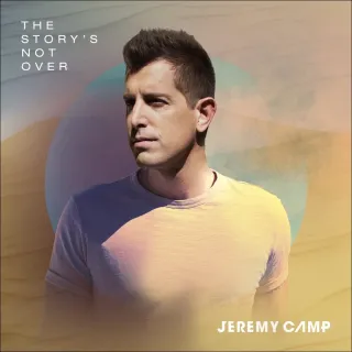 The Story's Not Over by Jeremy Camp