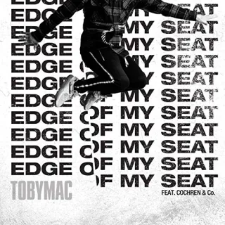Edge of My Seat (Radio Version) (feat. Cochren & Co.) (Single) by TobyMac