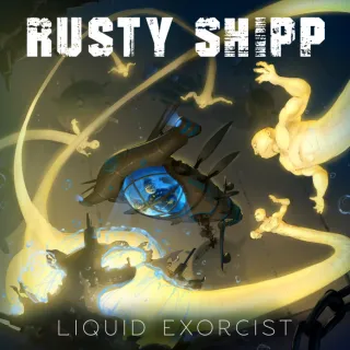 Liquid Exorcist by Rusty Shipp
