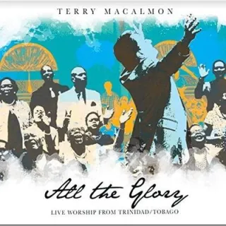 All The Glory, Live Worship from Trinidad/Tobago by Terry MacAlmon