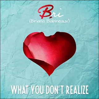 What You Don't Realize (feat. Chandler Moore) (Single) by Bri Babineaux