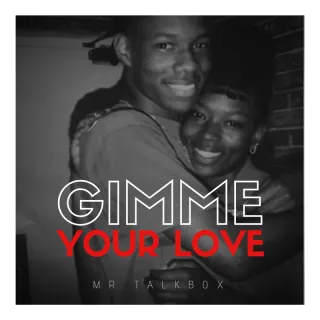 Gimme Your Love (Single) by Byron "Mr. Talkbox" Chambers