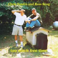 Too Much Free Time (with Chris Tomlin) by Ross King