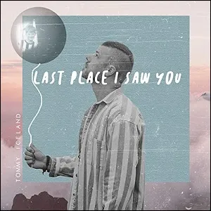 Last Place I Saw You (Single) by Tommy Iceland