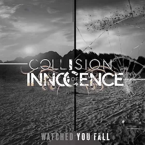 Watched You Fall (single) by Collision of Innocence