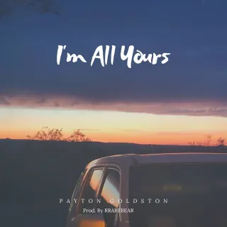 I'm All Yours (Single) by Payton Goldston