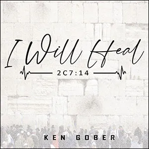 I Will Heal (Single) by Ken Gober