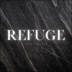 Refuge by Kira Fontana