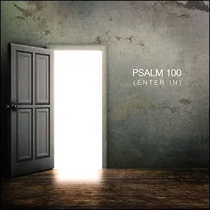 Psalm 100 (Enter In) (feat. Joshua Sherman, Charity Gayle & Steven Musso) (Single) by People & Songs