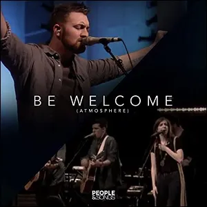 Be Welcome (Atmosphere) (Single) by People & Songs