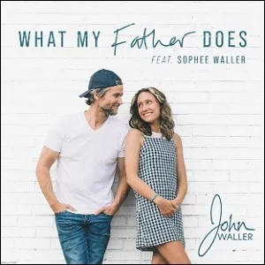 What My Father Does (feat. Sophee Waller) (Single) by John Waller