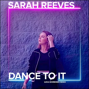 Dance To It (Luca Schreiner Remix) (Single) by Sarah Reeves