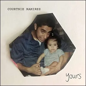 Yours (Single) by Courtnie Ramirez
