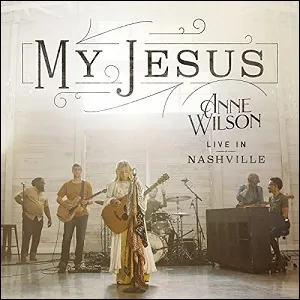 My Jesus (Live In Nashville) EP by Anne Wilson
