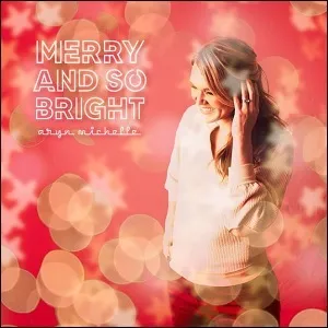 Merry And So Bright (Single) by Aryn Michelle