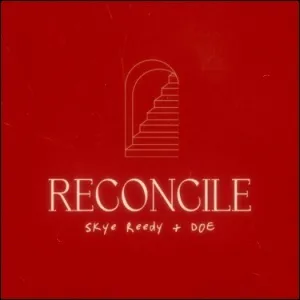 Reconcile (Feat. DOE) (Single) by Skye Reedy