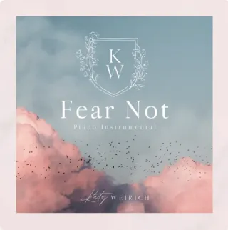 Fear Not (Piano Instrumental) (Single) by Katy Weirich