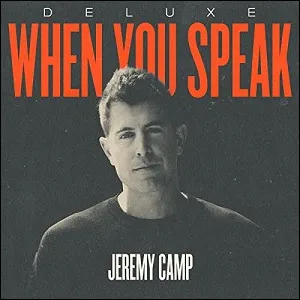 When You Speak (Deluxe) by Jeremy Camp