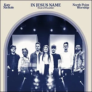 In Jesus Name (God of Possible) (Live) (Single) by Katy Nichole