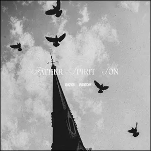 Father, Spirit, Son (Single) by Skye Reedy