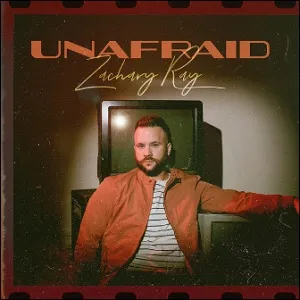 Unafraid by Zachary Ray