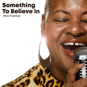 Something to Believe In (Single) by Miss Freddye