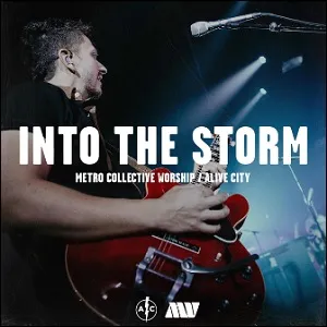 Into The Storm (feat. Metro City Collective) (Single) by Alive City