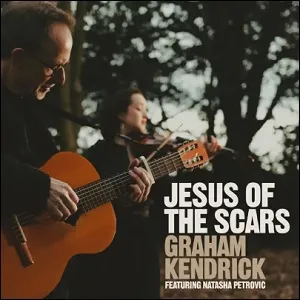 Jesus of the Scars (feat. Natasha Petrovic) (Single) by Graham Kendrick