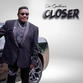 Closer (Single) by Da' Gatherer