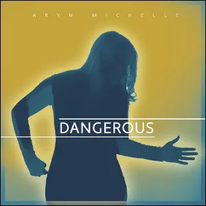 Dangerous EP by Aryn Michelle