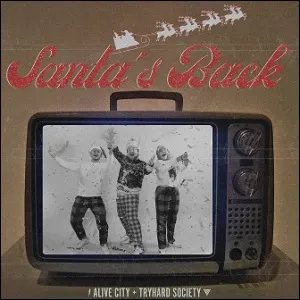 Santa's Back (feat. Tryhard Society) (Single) by Alive City