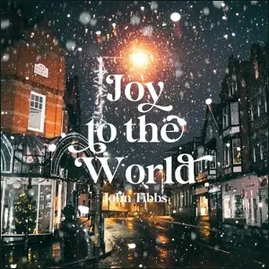 Joy to the World (Single) by John Tibbs