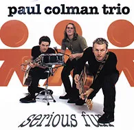 Serious Fun by Paul Colman Trio
