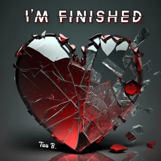 I'm Finished (Single) by Tuu B.