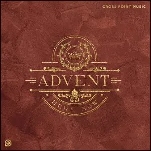 Advent: Here Now EP by Cross Point Music